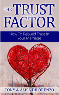 The Trust Factor: How To Rebuild Trust In Your Marriage