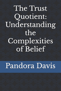 The Trust Quotient: Understanding the Complexities of Belief