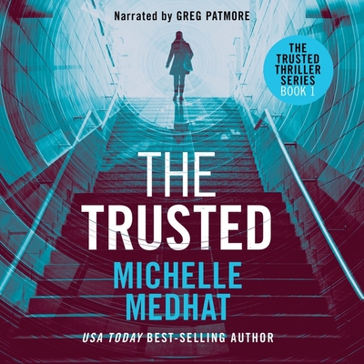 The Trusted - Medhat, Michelle, and Patmore, Greg (Read by)