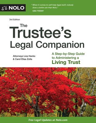 The Trustee's Legal Companion: A Step-By-Step Guide to Administering a Living Trust - Hanks, Liza, Attorney, and Zolla, Carol Elias, Attorney