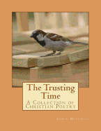 The Trusting Time: A Collection of Christian Poetry
