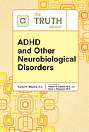 The Truth about ADHD and Other Neurobiological Disorders