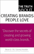 The Truth about Creating Brands People Love