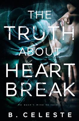 The Truth about Heartbreak - Celeste, B