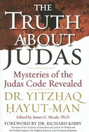 The Truth about Judas: Mysteries of the Judas Code Revealed