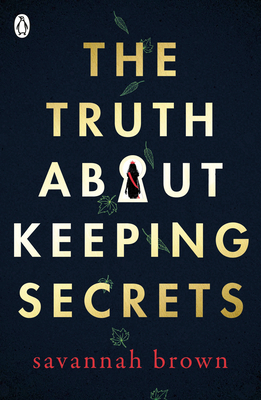 The Truth About Keeping Secrets - Brown, Savannah