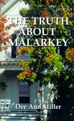 The Truth about Malarkey - Miller, Dee Ann