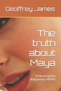 The truth about Maya: Embracing the Uniqueness Within