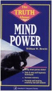 The Truth about Mind Power the Truth about Mind Power - Hewitt, William W, and Hewitt, Bill