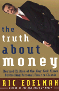 The Truth about Money, 2e: Second Edition - Edelman, Ric, CFS, RFC, CMFC