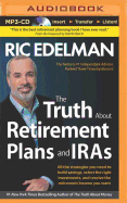 The Truth about Retirement Plans and IRAs: All the Strategies You Need to Build Savings, Select the Right Investments, and Receive the Retirement Income You Want