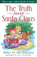 The Truth about Santa Claus: When Your Child Is Ready to Hear . . .