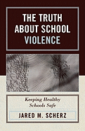 The Truth About School Violence: Keeping Healthy Schools Safe