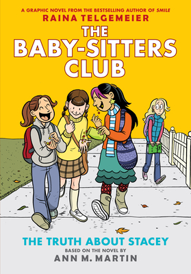 The Truth about Stacey: A Graphic Novel (the Baby-Sitters Club #2) (Revised Edition): Full-Color Edition Volume 2 - Martin, Ann M, and Telgemeier, Raina (Illustrator)