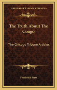 The Truth about the Congo: The Chicago Tribune Articles