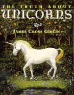 The Truth about Unicorns - Giblin, James Cross