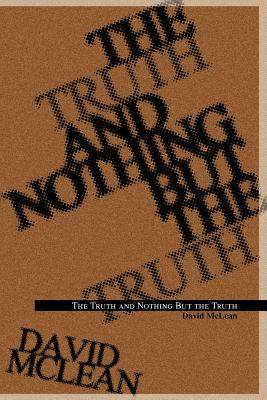 The Truth and Nothing But the Truth - McLean, David, Professor