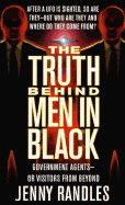 The Truth Behind Men in Black: Government Agents-Or Visitors from Beyond - Randles, Jenny
