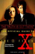 The Truth Is Out There: The Official Guide to the X Files, Volume One