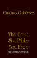 The Truth Shall Make You Free: Confrontations - Gutierrez, Gustavo