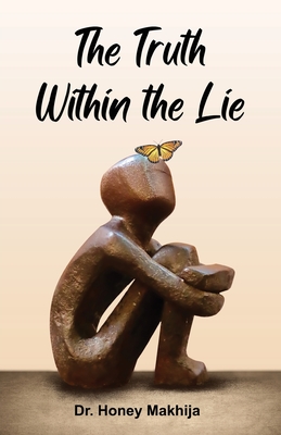 The Truth Within The Lie - Makhija, Honey, Dr.