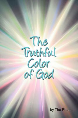The Truthful Color of God - Pham, Tho