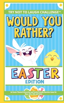 The Try Not to Laugh Challenge - Would You Rather? - Easter Edition: An Easter-Themed Interactive and Family Friendly Question Game for Boys, Girls, Kids and Teens - Crazy Corey