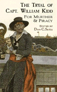 The Tryal of Capt. William Kidd: For Murther & Piracy