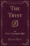 The Tryst (Classic Reprint)