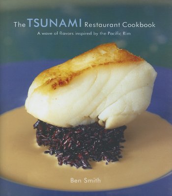 The Tsunami Restaurant Cookbook - Smith, Benjamin