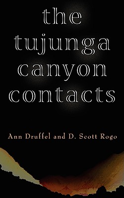The Tujunga Canyon Contacts - Druffel, Ann, and Rogo, D Scott