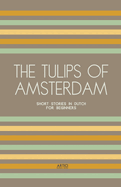 The Tulips of Amsterdam: Short Stories in Dutch for Beginners