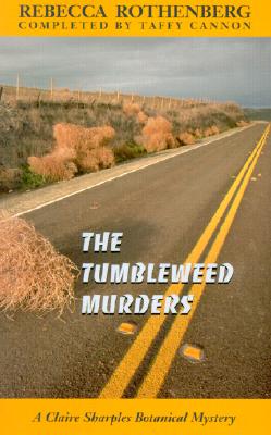 The Tumbleweed Murders: A Claire Sharples Botanical Mystery - Rothenberg, Rebecca, and Cannon, Taffy