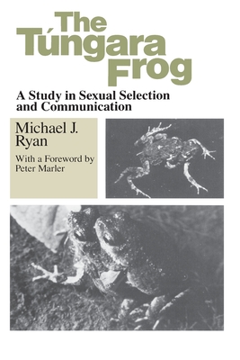 The Tungara Frog: A Study in Sexual Selection and Communication - Ryan, Michael J