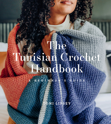 The Tunisian Crochet Handbook: A Beginner's Guide - Lipsey, Toni