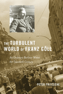The Turbulent World of Franz Goll: An Ordinary Berliner Writes the Twentieth Century