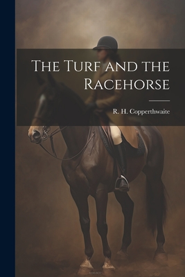 The Turf and the Racehorse - Copperthwaite, R H