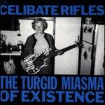 The Turgid Miasma of Existence