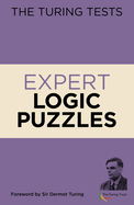 The Turing Tests Expert Logic Puzzles: Foreword by Sir Dermot Turing