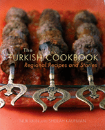 The Turkish Cookbook: Regional Recipes and Stories