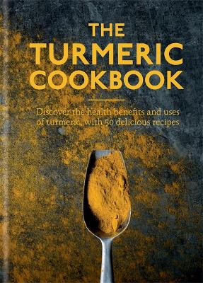 The Turmeric Cookbook: Discover the health benefits and uses of turmeric with 50 delicious recipes - Aster