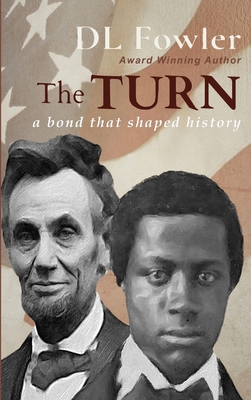 The Turn: a bond that shaped history - Fowler, DL, and Chushcoff, Jennifer Preston (Cover design by), and Feeney, Cheryl (Editor)