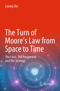 The Turn of Moore's Law from Space to Time: The Crisis, The Perspective and The Strategy