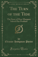 The Turn of the Tide: The Story of How Margaret Solved Her Problem (Classic Reprint)