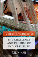 The Turn of the Tortoise: The Challenge and Promise of India's Future