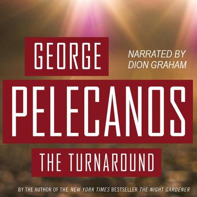The Turnaround - Pelecanos, George, and Graham, Dion (Read by)