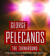 The Turnaround - Pelecanos, George P, and Graham, Dion (Read by)