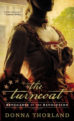 The Turncoat: Renegades of the American Revolution - Thorland, Donna