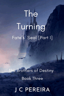 The Turning - Fate's Seal (Part I) The Brothers of Destiny - Book Three