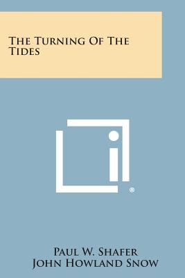 The Turning of the Tides - Shafer, Paul W, and Snow, John Howland